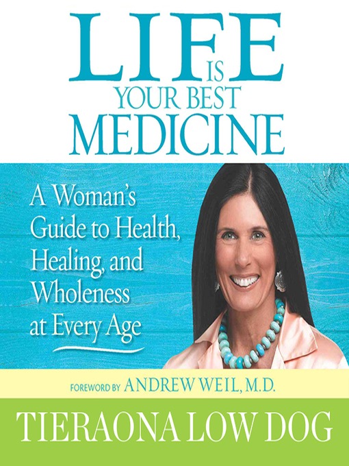 Title details for Life is Your Best Medicine by TIERAONA LOW DOG - Wait list